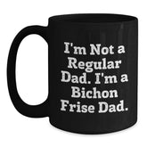 Bichon Frise Dad Gifts for Men Unique Christmas Mugs Funny I'm Not A Regular Dad I'm A Bichon Frise Dad. - Main